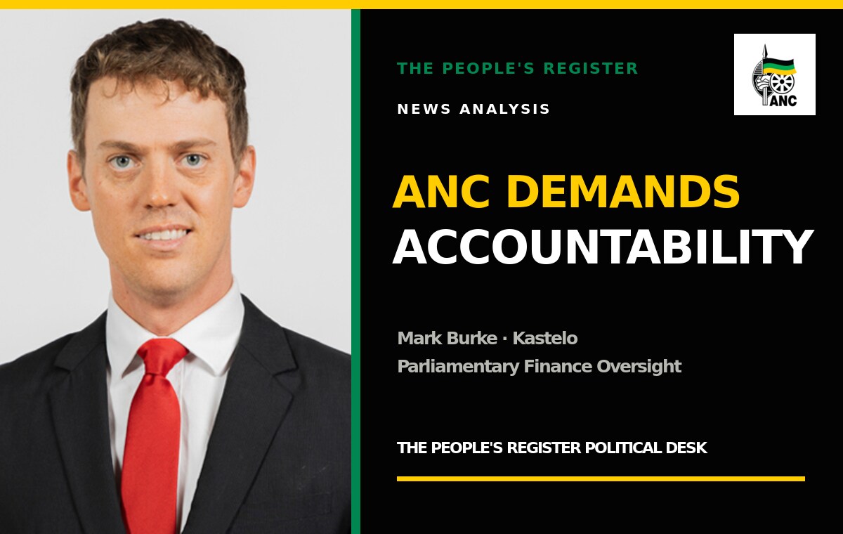 ANC demands accountability: Mark Burke, Kastelo and parliamentary finance oversight